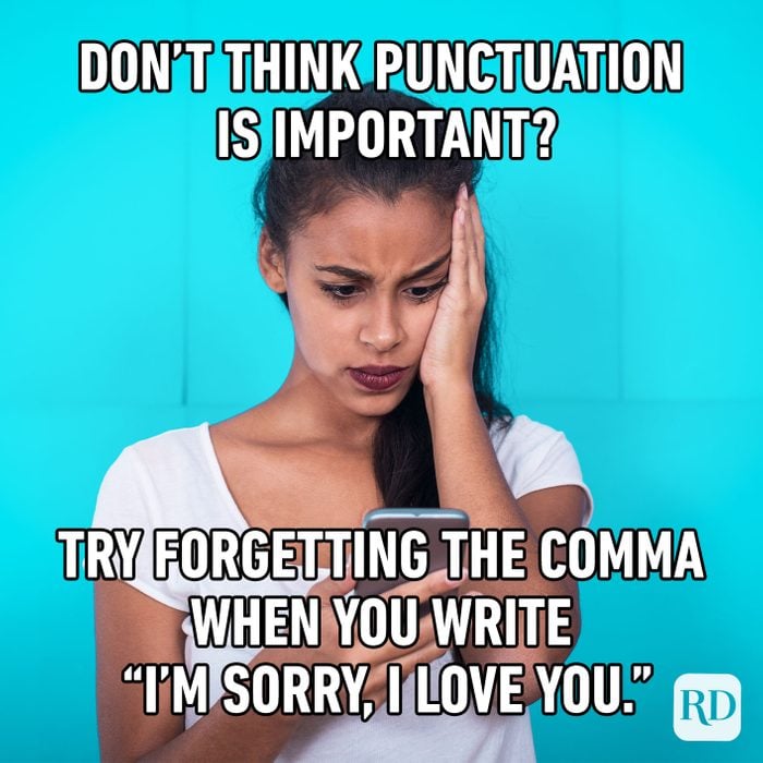 Don't Think Punctuation Is Important? Try Forgetting The Comma When You Write I'm Sorry, I Love You.