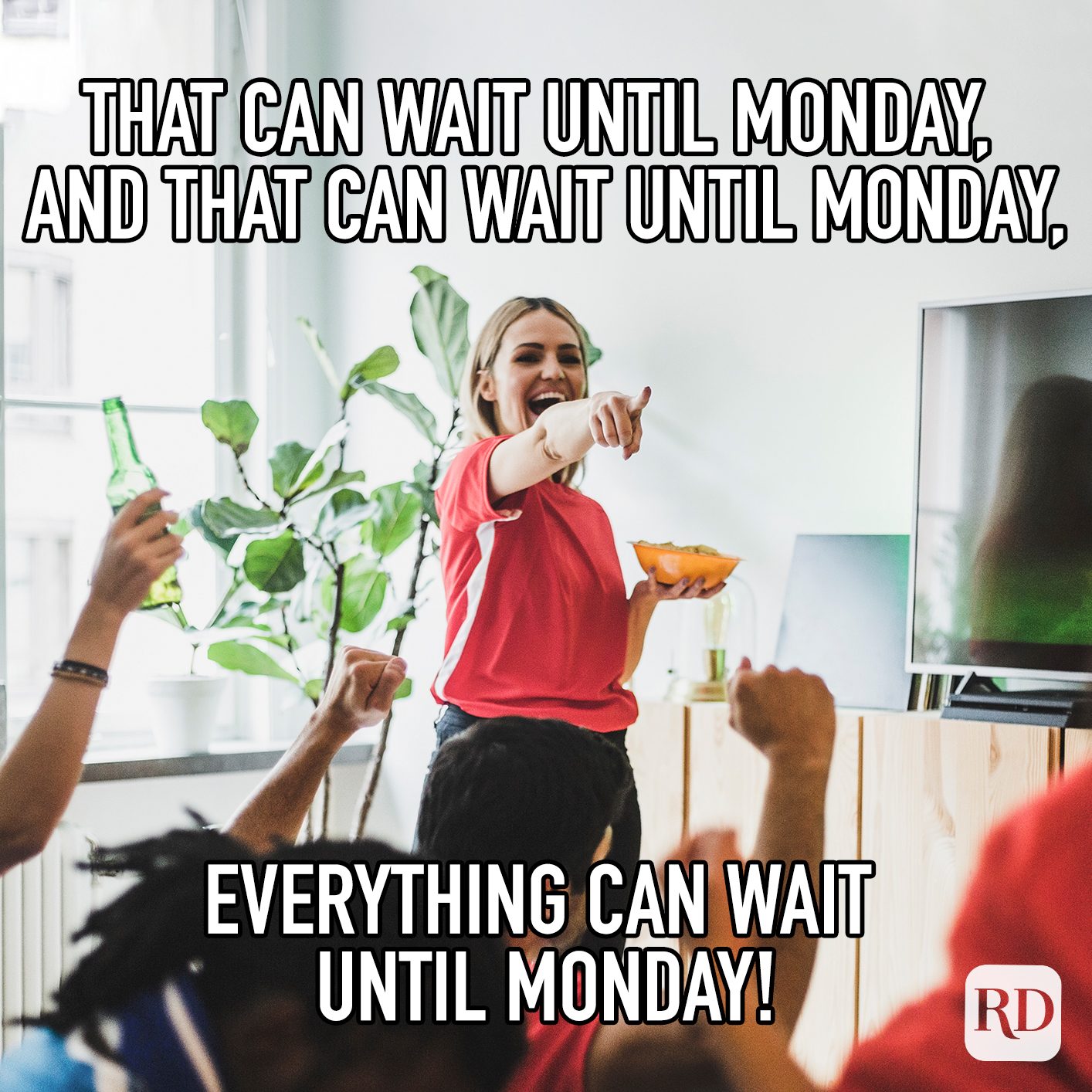 Everything Can Wait Until Monday