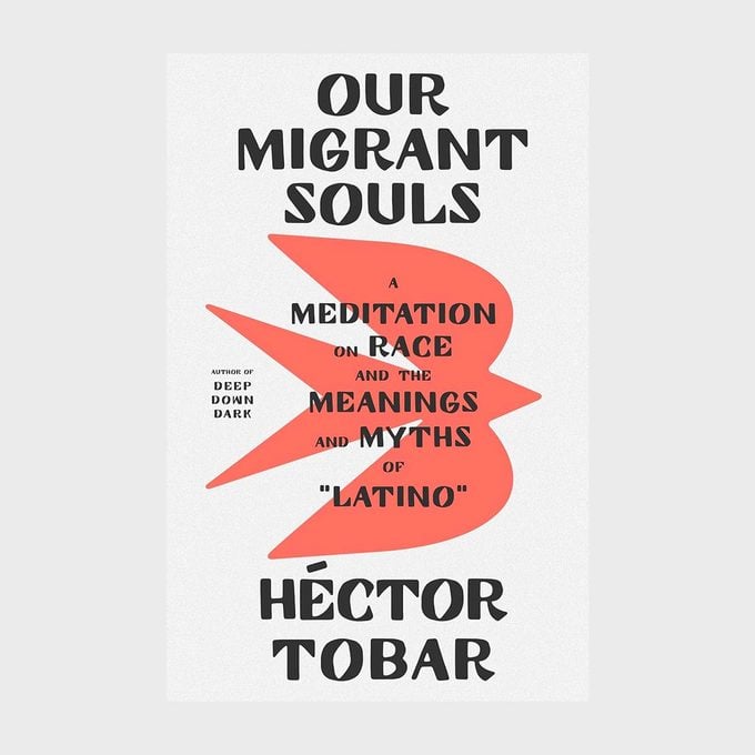 Our Migrant Souls: A Meditation on Race and the Meanings and Myths of "Latino" by Héctor Tobar