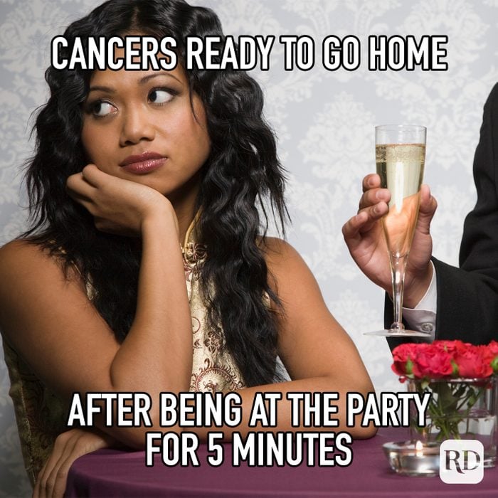 Cancers Ready To Go Home After Being At The Party For 5 Minutes meme text