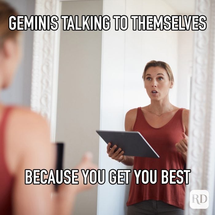Geminis Talking To themselves Because You Get You Best meme text