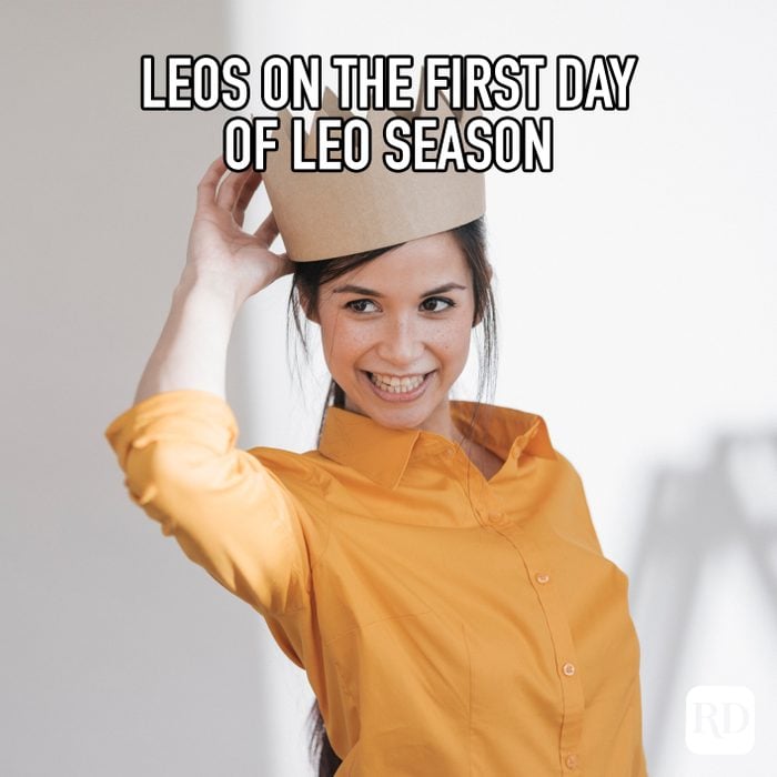 Leos On The First Day Of Leo Season meme text