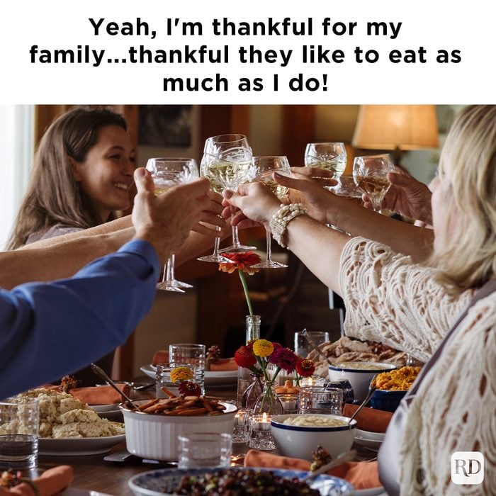Yeah, I'm Thankful For My Family...thankful They Like To Eat As Much As I Do