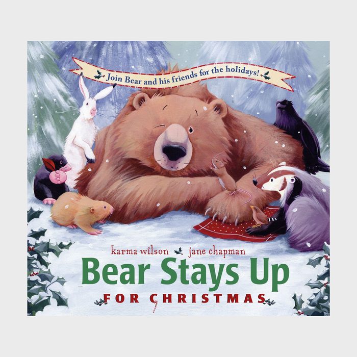 Bear Stays Up For Christmas By Karma Wilson And Illustrated By Jane Chapman Via Amazon