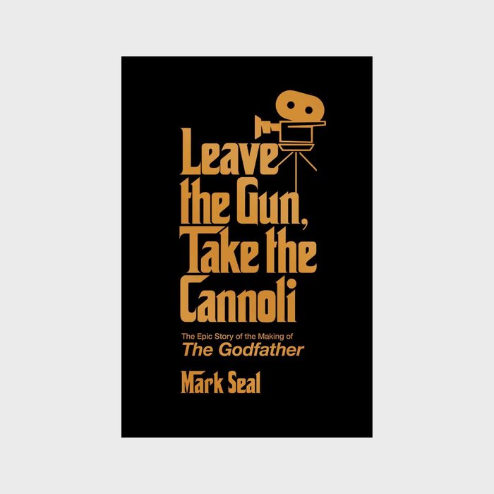 Leave The Gun, Take The Cannoli The Epic Story Of The Making Of The Godfather Ecomm Amazon