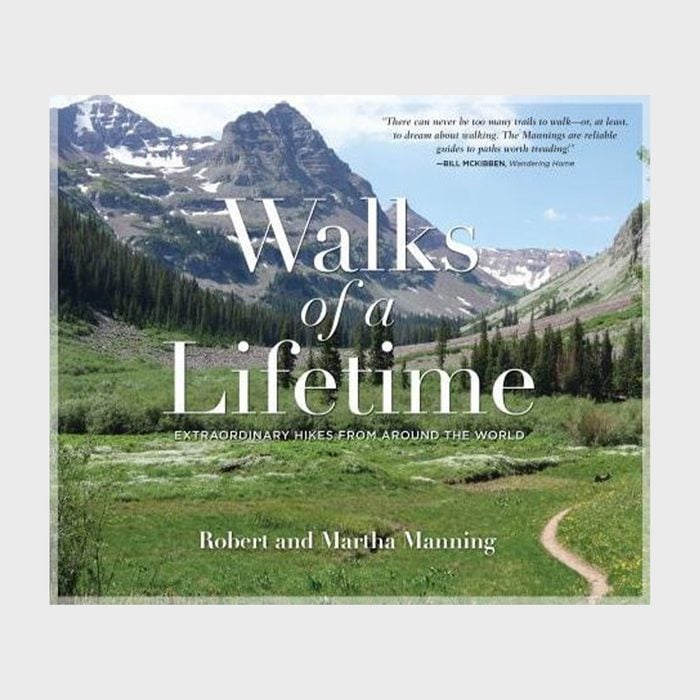 Walks Of A Lifetime Extraordinary Hikes From Around The World By Richard Manning And Martha Manning