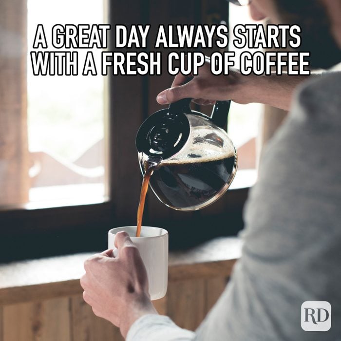 A Great Day Always Starts With A Fresh Cup Of Coffee meme text
