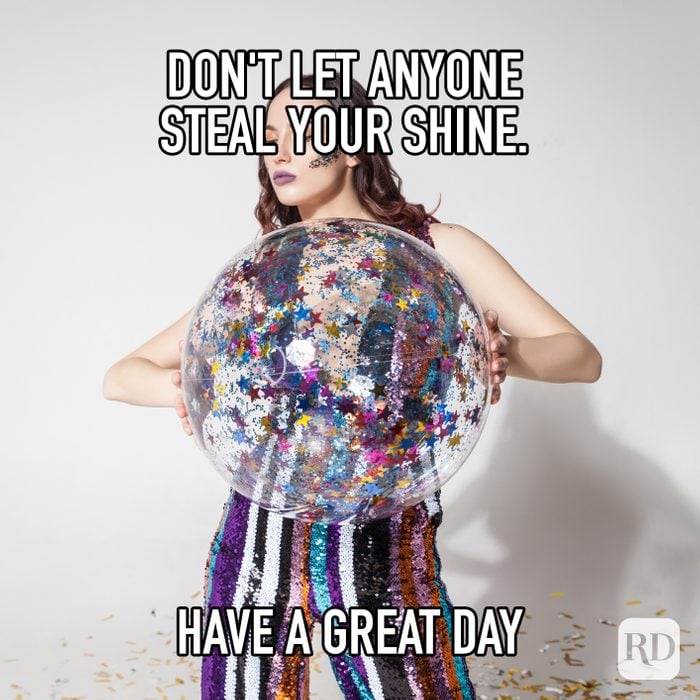 Dont Let Anyone Steal Your Shine Have A Great Day meme text