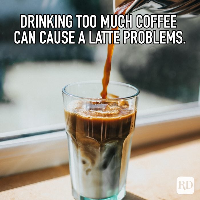 Drinking Too Much Coffee Can Cause A Latte Problems meme text