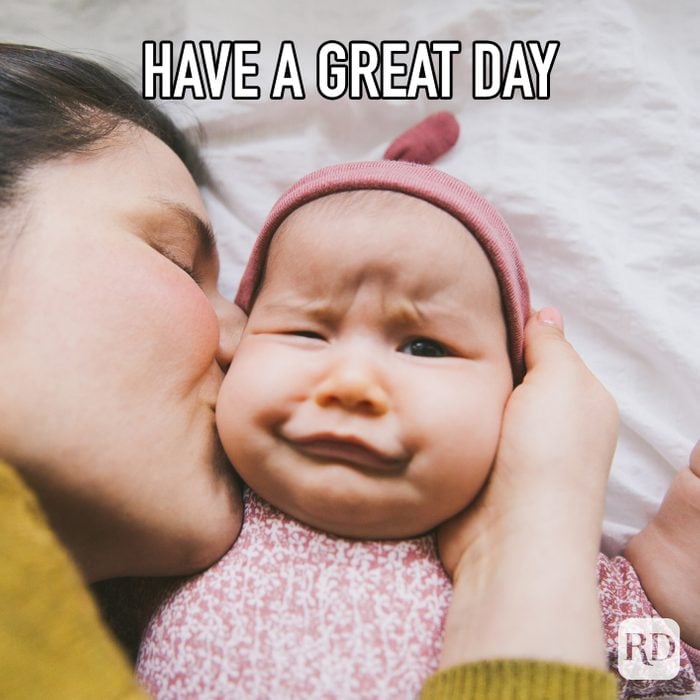 Have A Great Day meme text over image of uncomfortable baby
