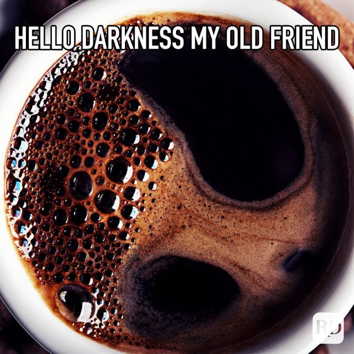 Hello Darkness My Old Friend meme text over image of black coffee