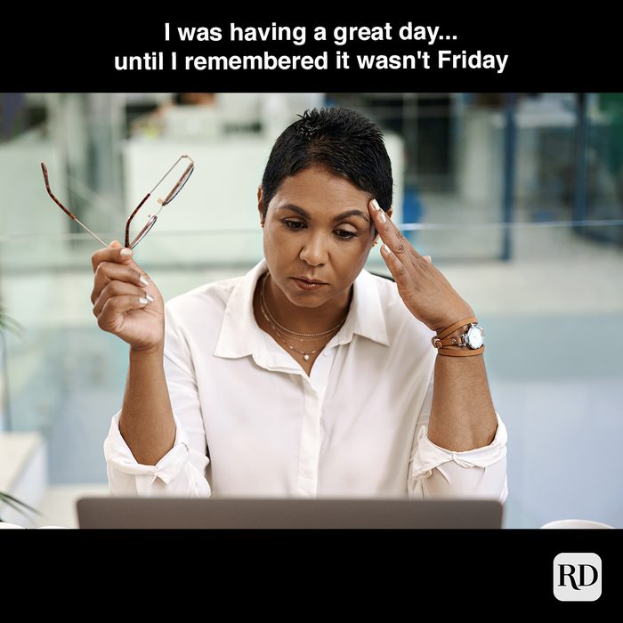 I Was Having A Great Day...until I Remembered It Wasn't Friday