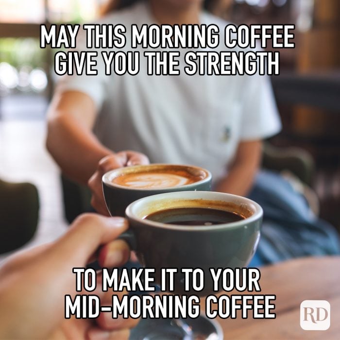 May This Morning Coffee Give You Strength To Make It To Your Mid Morning Coffee meme text