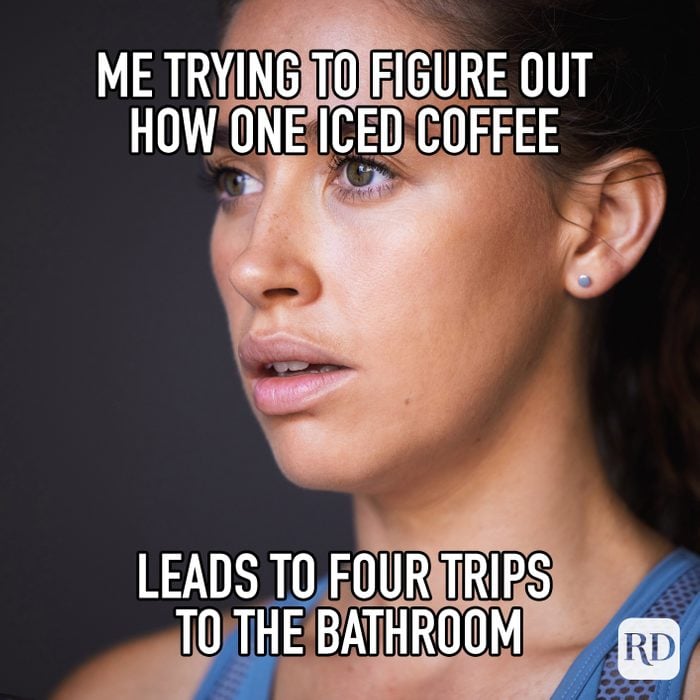 Me Trying To Figure Out How One Iced Coffee Leads To Four Trips To The Bathroom meme text