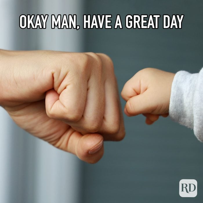 Okay Man Have A Great Day meme text over fist bump between adult and child