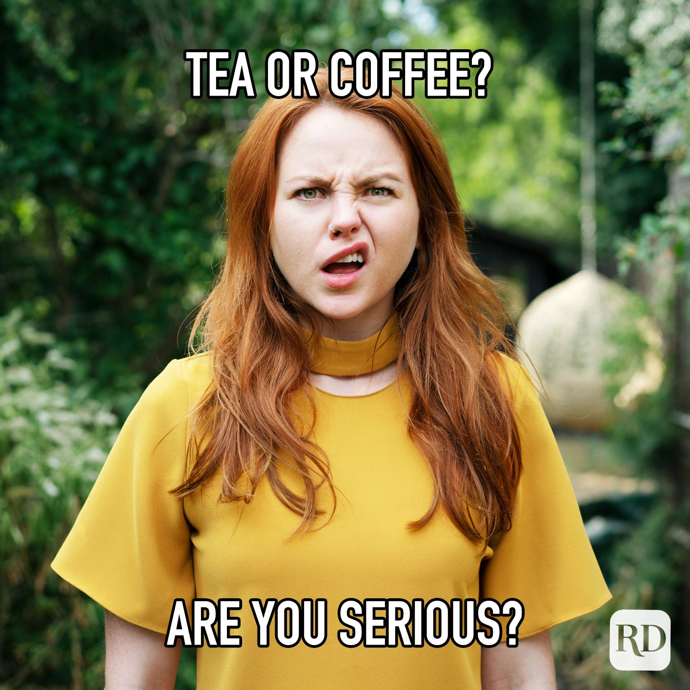 Tea Or Coffee? Are You Serious? meme text over image of woman looking confused
