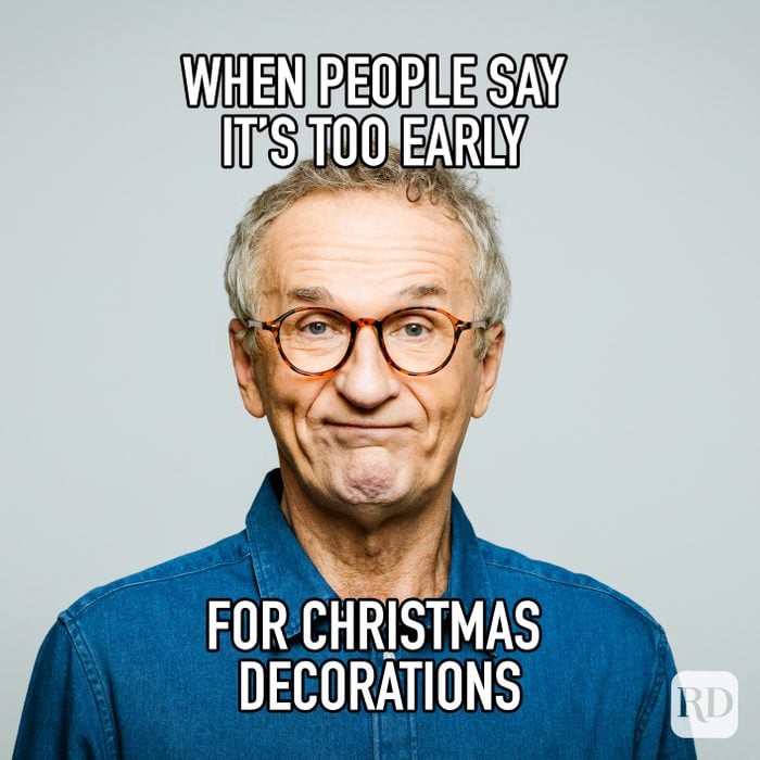 When People Say Its Too Early For Christmas Decorations meme text over man looking shocked