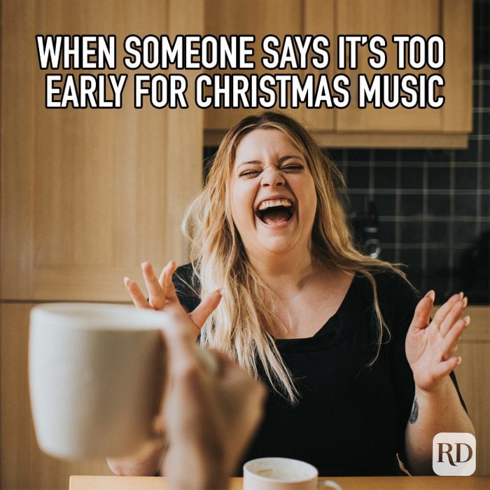 When Someone Says Its Too Early For Christmas Music meme text over woman laughing
