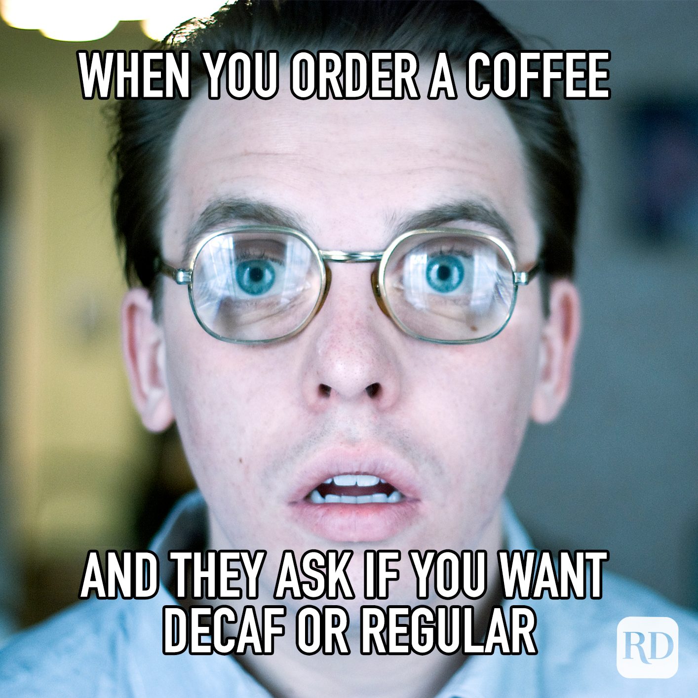 When You Order A Coffee And They Ask If You Want Decaf Or Regular meme text over image of man looking dumbfounded