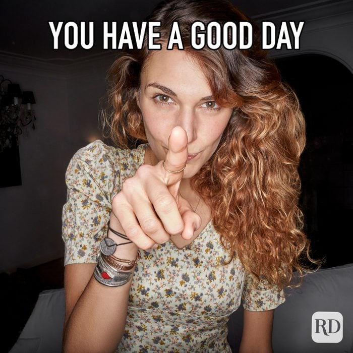 You Have A Good Day meme text of woman pointing at you