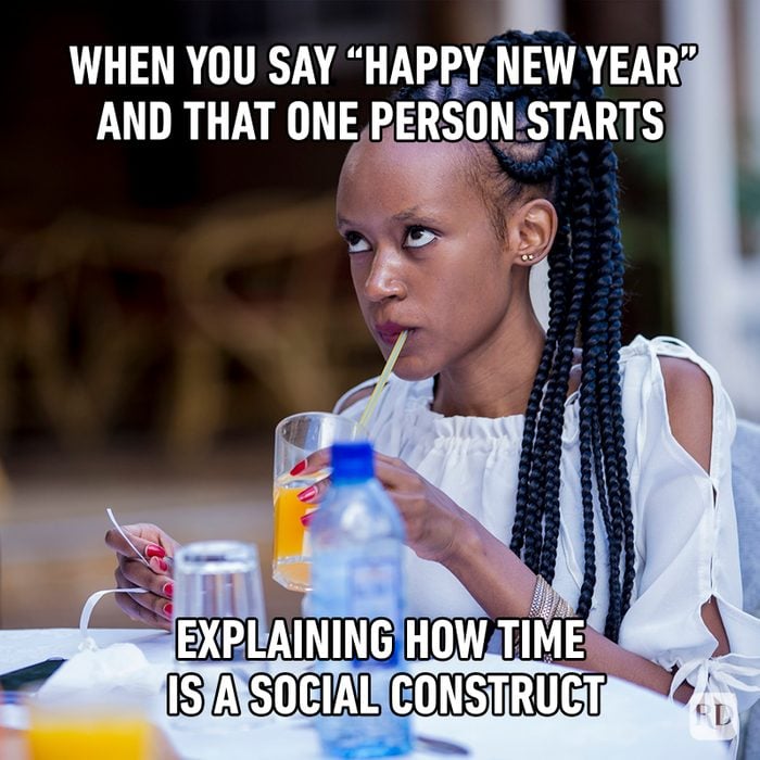meme text reads: when you say happy ew year and that one person starts explaining that time is a social construct