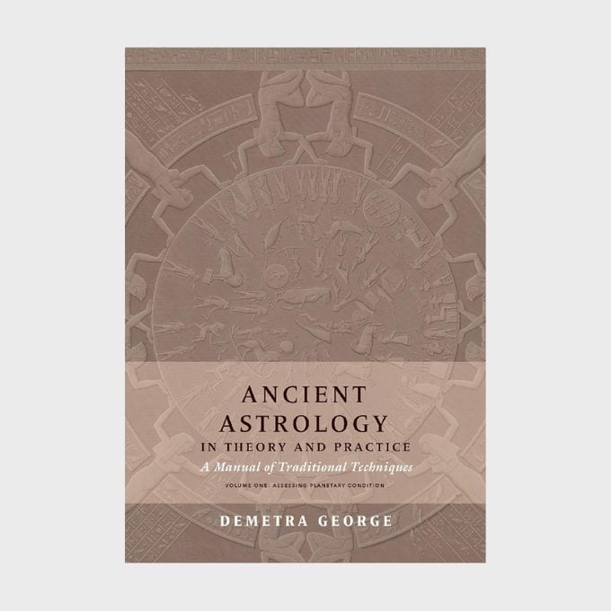 Ancient Astrology In Theory And Practice A Manual Of Traditional Techniques, Volume 1 Assessing Planetary Condition By Demetra George Via Amazon