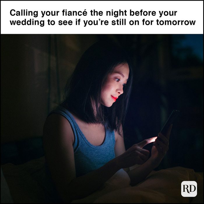 Calling Your Fiance The Night Before Your Wedding To See If You're Still On For Tomorrow meme