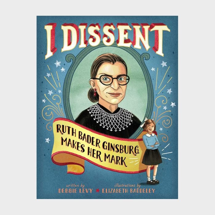 I Dissent Ruth Bader Ginsburg Makes Her Mark By Debbie Levy
