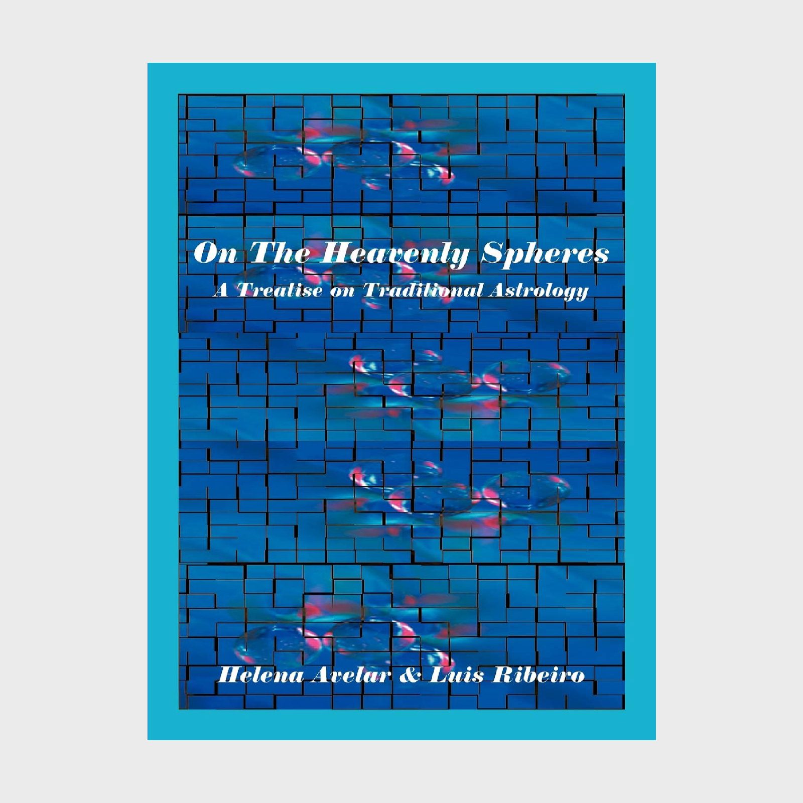 On The Heavenly Spheres A Treatise On Traditional Astrology By Helena Avelar And Luis Ribeiro Via Amazon
