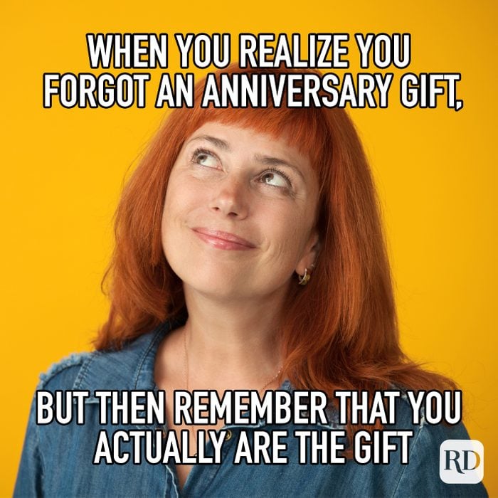 When You Realize You Forgot An Anniversary Gift But Then Remember That Yo Actually Are The Gift0meme