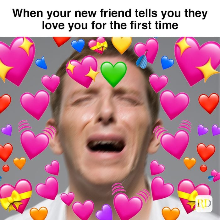 When Your New Friend Tells You They Love You For The First Time 