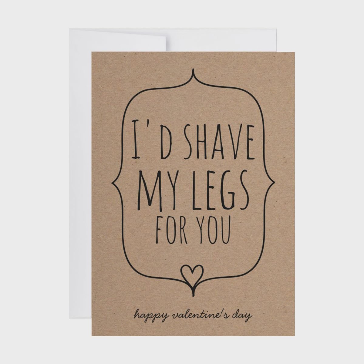 Id Shave My Legs For You Valentines Day Card