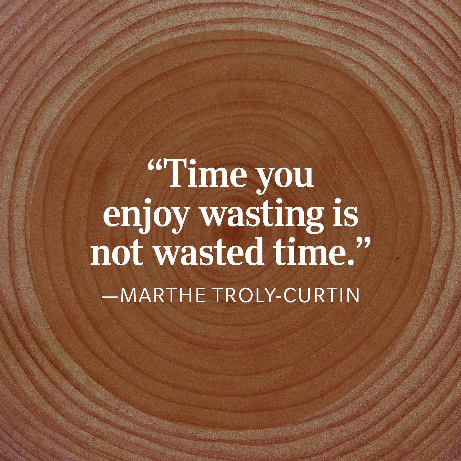 Marthe Troly Curtin Time Quote