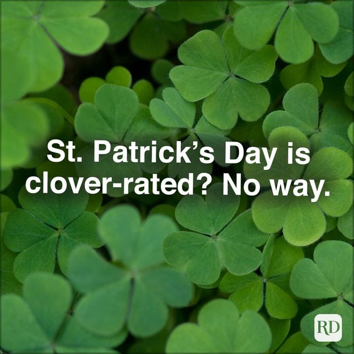 St. Patrick’s Day Is Clover Rated No Way. 