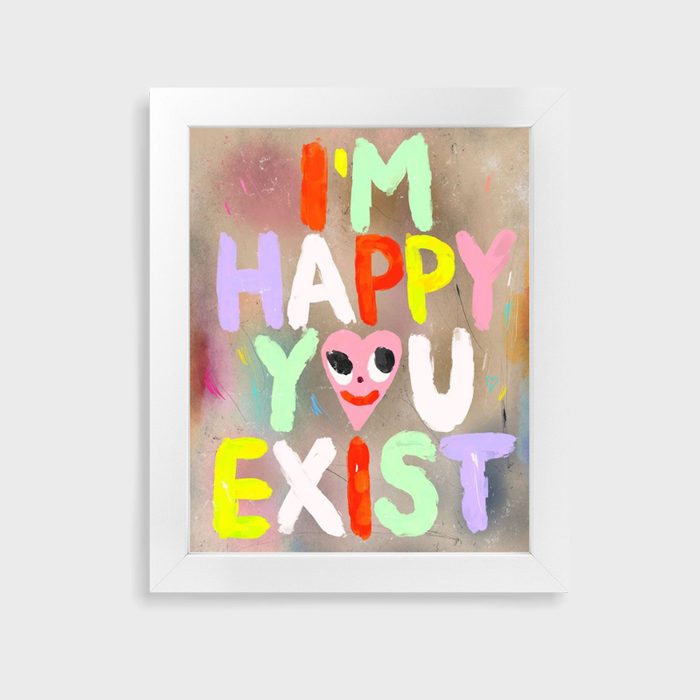 Im Happy You Exist Poster Art Sugar Framed Print