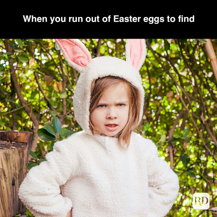 35 Hilarious Easter Memes That Will Make Any-Bunny Laugh Text: When you run out of Easter eggs to find