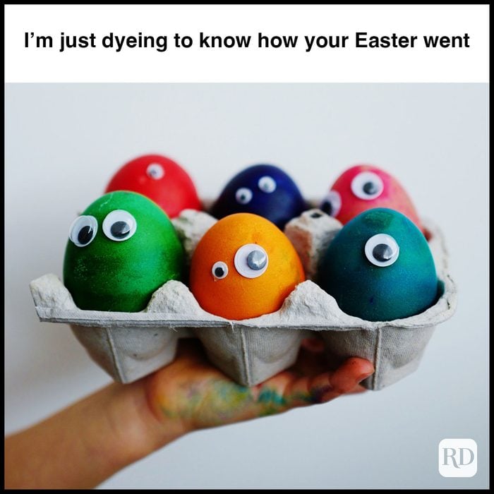 35 Hilarious Easter Memes That Will Make Any-Bunny Laugh Text: I'm just dyeing to know how your Easter went