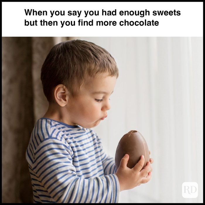 35 Hilarious Easter Memes That Will Make Any-Bunny Laugh Text: When you say you had enough sweets but then you find more chocolate