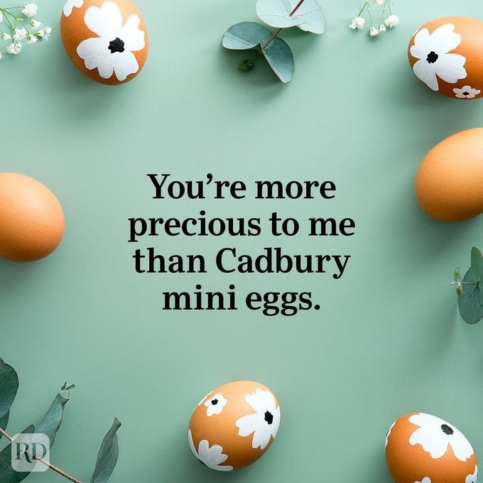 Easter Wishes to send to your friends and family this year - You're more precious to me than Cadbury mini eggs