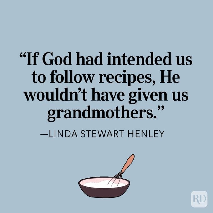 Grandma Quotes "If God Had Intended Us To Follow Recipes He Wouldn’t Have Given Us Grandmothers" By Linda Stewart Henley