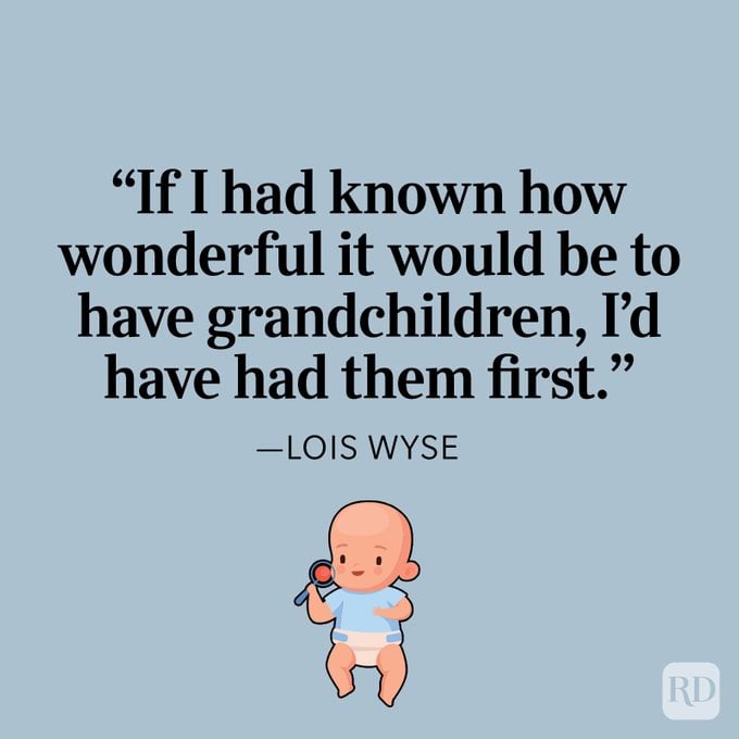 Grandma Quotes If I Had Known How Wonderful It Would Be To Have Grandchildren I’d Have Had Them First By Lois Wyse