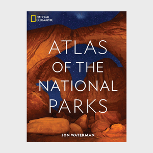 Atlas Of The National Parks National Geographic Ecomm Via Amazon