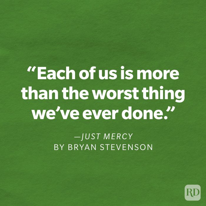 Just Mercy by Bryan Stevenson "Each of us is more than the worst thing we've ever done."