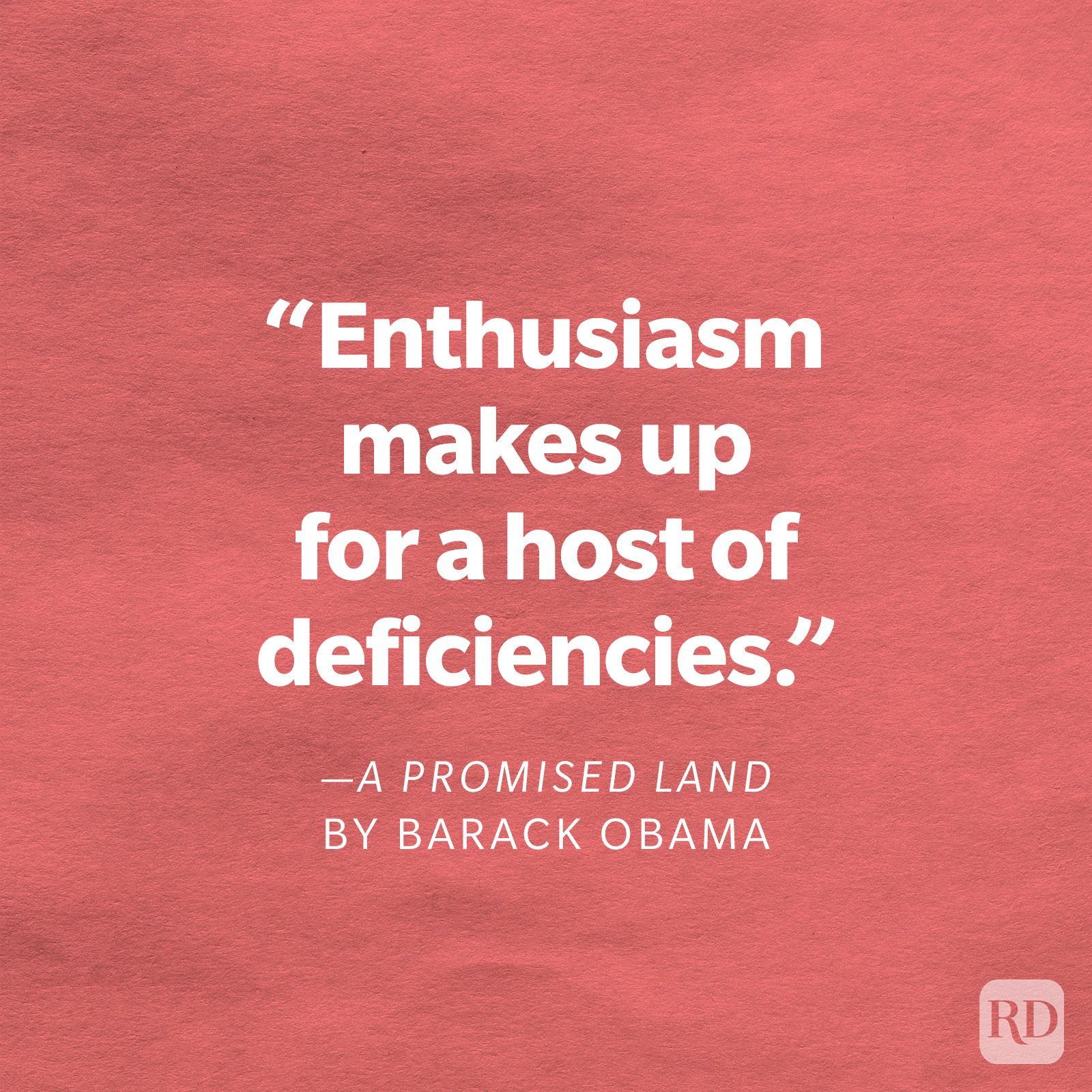 A Promised Land by Barack Obama quote: "Enthusiasm makes up for a host of deficiencies."