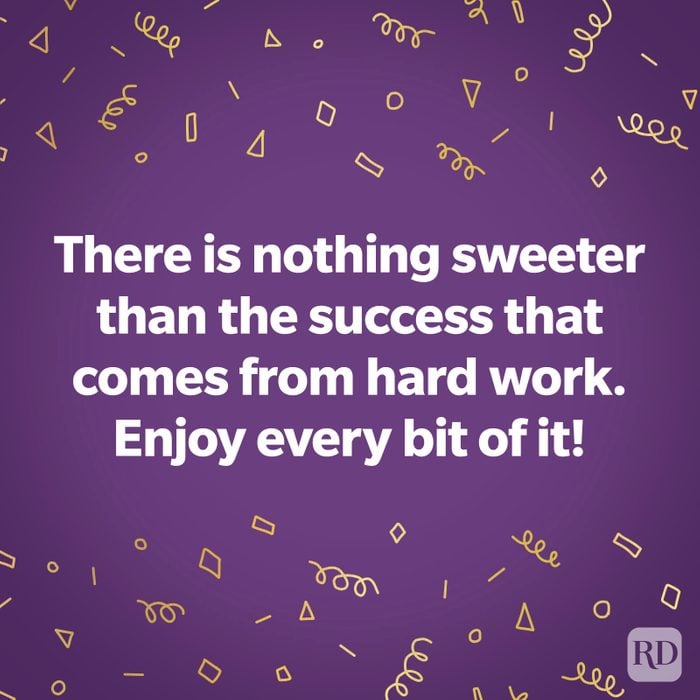 TEXT: There is nothing sweeter than the success that comes from hard work. Enjoy every bit of it!
