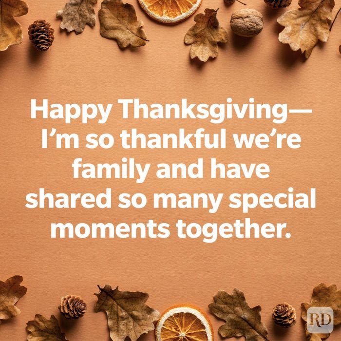 Happy Thanksgiving—I'm so thankful we're family and have shared so many special moments together.