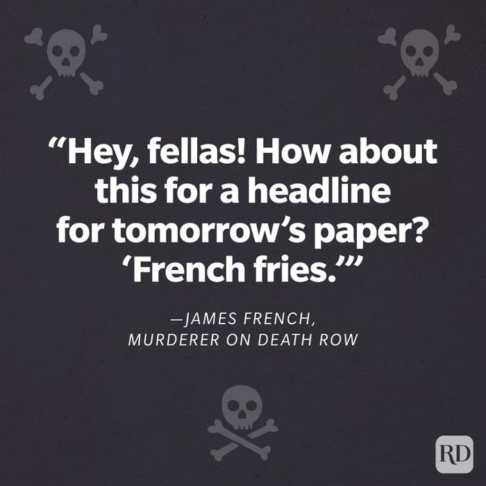 “Hey, fellas! How about this for a headline for tomorrow’s paper? ‘French fries.'”