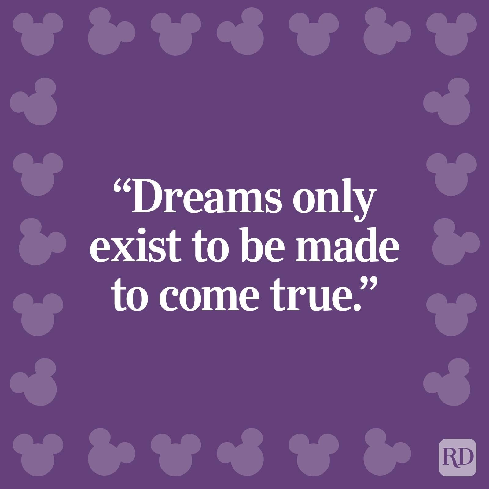 "Dreams only exist to be made to come true."