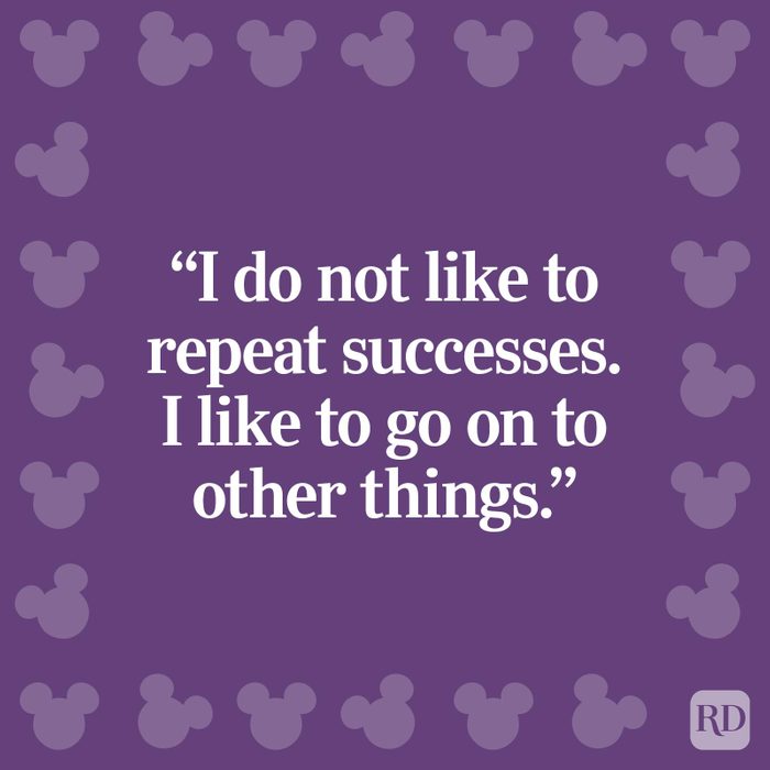 "I do not like to repeat successes. I like to go on to other things."