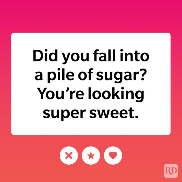 Did you fall into a pile of sugar? You're looking super sweet.